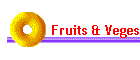 Fruits & Veges